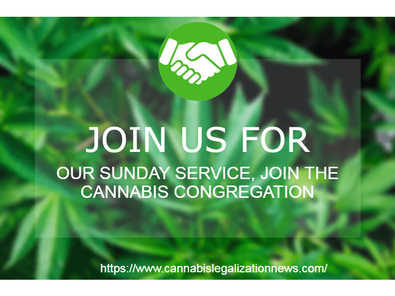 JOIN US FOR OUR SUNDAY SERVICE, JOIN THE CANNABIS CONGREGATION