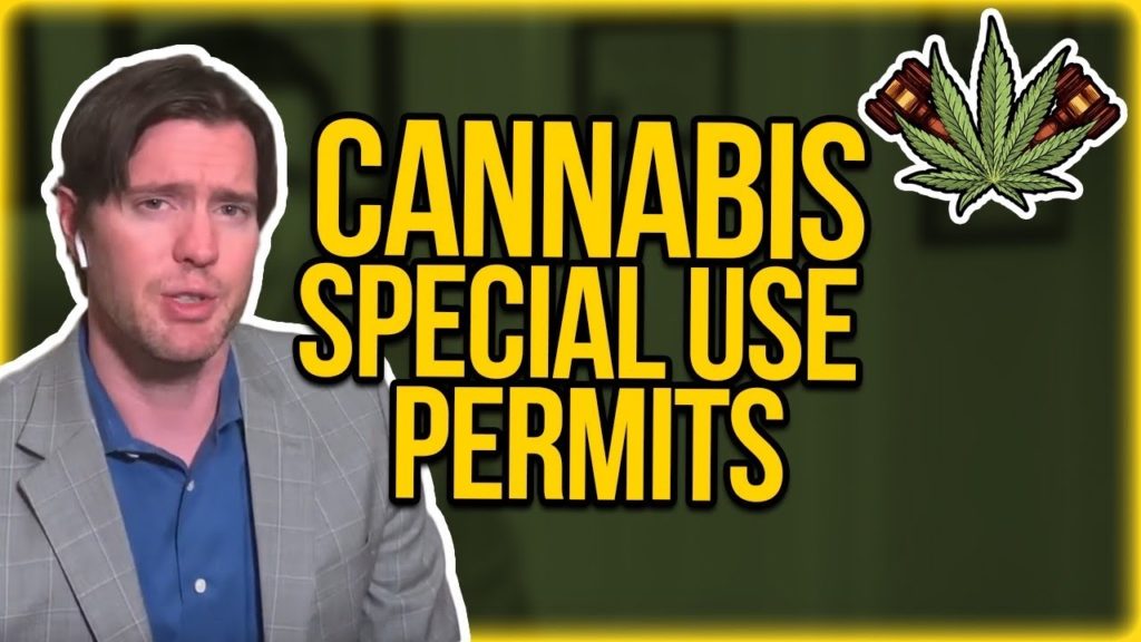 Cannabis Special Use Permits - Conditional Use Permits & Marijuana Real Estate Zoning Issues